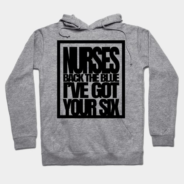 Nurses Back The Blue I Have Got Your Six, America Flag Nurse, America Nurse, Nursing Tee Hoodie by NooHringShop